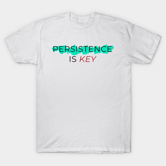 Persistence Is Key T-Shirt by kareemelk